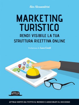 Marketing Turistico: Rendi visibile la tua struttura ricettiva online