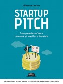 Startup Pitch: Come Presentare Un’Idea e Convincere Gli Investitori a Finanziarla 