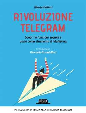 Rivoluzione Telegram: Scopri Le Funzioni Segrete E Usalo Come Strumento di Marketing