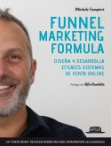 Funnel Marketing Formula: Diseña y desarrolla efficaces sistemas de venta online