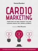 Cardiomarketing: Trovare clienti non basta: conquista il loro cuore  costruendo relazioni felici, durature e profittevoli
