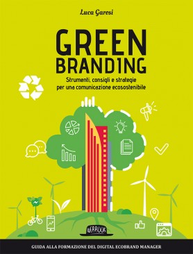 Green Branding: Strumenti, consigli e strategie per una comunicazione ecosostenibile