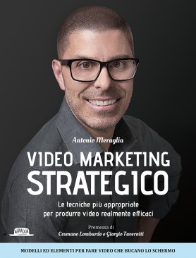 Video Marketing Strategico: Le Tecniche Più Appropriate Per Produrre Video Realmente Efficaci