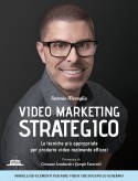 Video Marketing Strategico: Le Tecniche Più Appropriate Per Produrre Video Realmente Efficaci