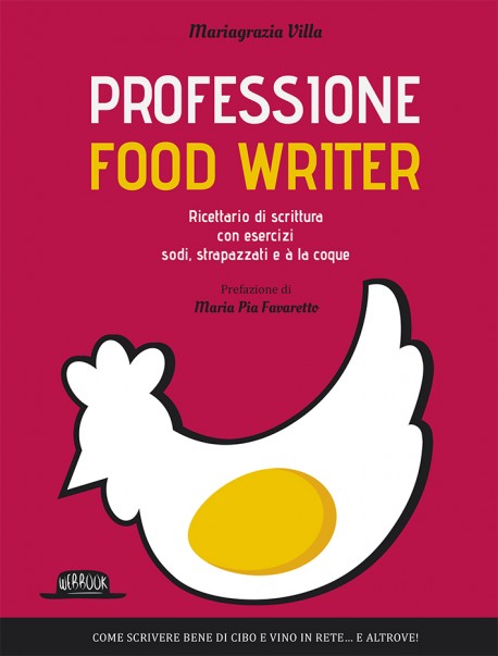 Professione Food Writer: Ricettario Di Scrittura Con Esercizi Sodi, Strapazzati e à La Coque