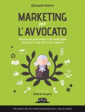 Marketing Per L'Avvocato: Tecniche Per Promuovere Al Meglio Il Tuo Studio Legale, Distinguerti Dagli Altri E Farti Scegliere