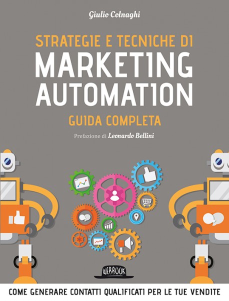 Strategie e tecniche di Marketing Automation: GUIDA PRATICA