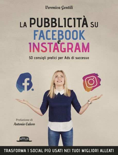 La Pubblicità su Facebook e Instagram: 50 Consigli Pratici per Ads di Successo
