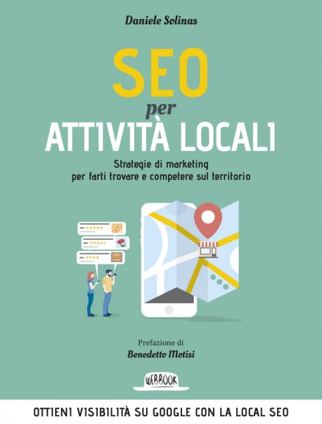 SEO Per Attività Locali: Strategie Di Marketing Per Farti Trovare e Competere Sul Territorio