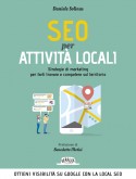 SEO Per Attività Locali: Strategie Di Marketing Per Farti Trovare e Competere Sul Territorio