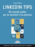 Linkedin Tips: 101 Consigli Pratici Per Far Decollare Il Tuo Business