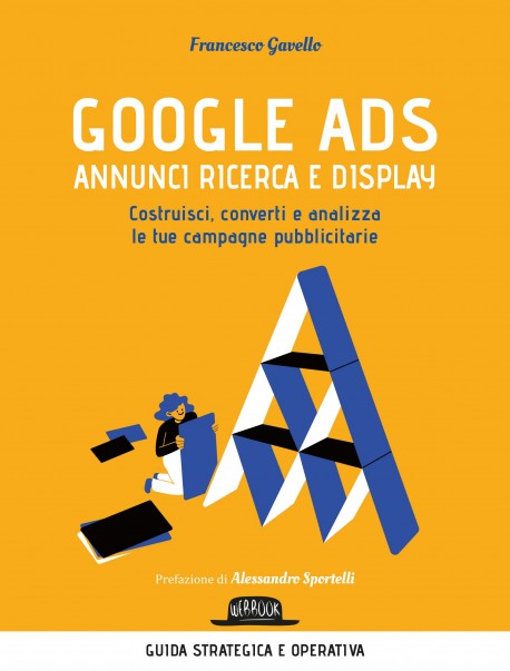 Google Ads - annunci ricerca e display. Costruisci, converti e analizza le tue campagne pubblicitarie