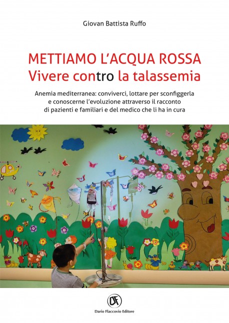 Mettiamo l'acqua rossa. Vivere contro la talassemia