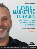 Funnel Marketing Formula: Progetta e sviluppa sistemi di vendita efficaci online