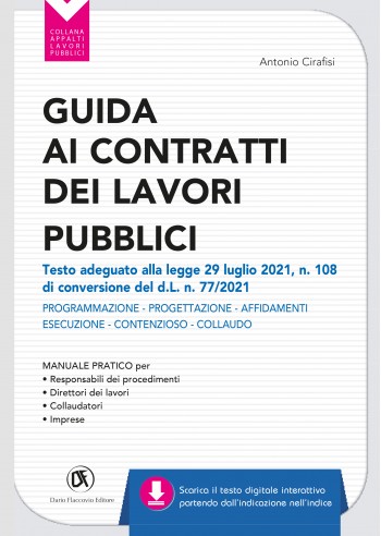 Guida ai contratti dei lavori pubblici - Testo adeguato alla legge 29 luglio 2021, n. 108 di conversione del d.L. n. 77/2021