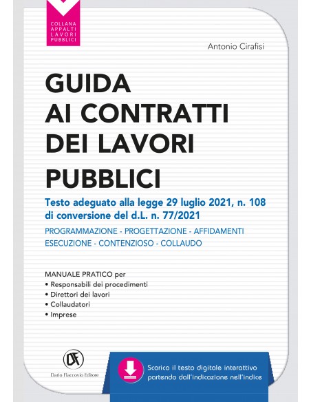 Guida ai contratti dei lavori pubblici - Testo adeguato alla legge 29 luglio 2021, n. 108 di conversione del d.L. n. 77/2021