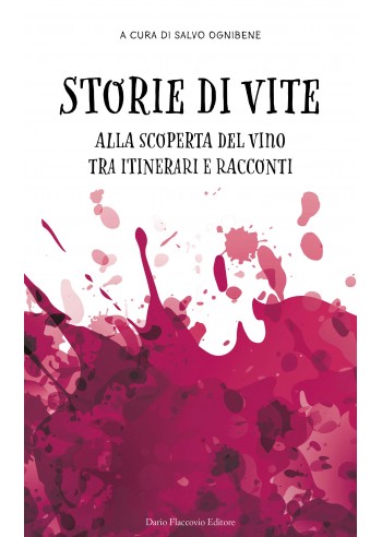 Storie di vite - Alla scoperta del vino tra itinerari e racconti