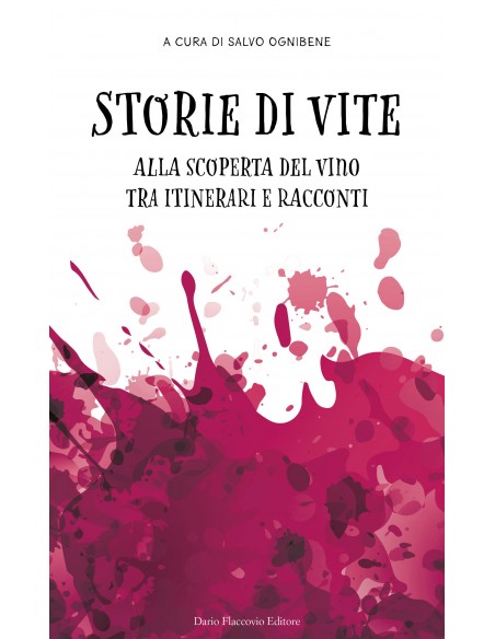Storie di vite - Alla scoperta del vino tra itinerari e racconti