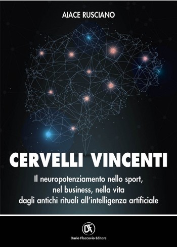 Cervelli Vincenti - Il neuropotenziamento nello sport, nel business, nella vita