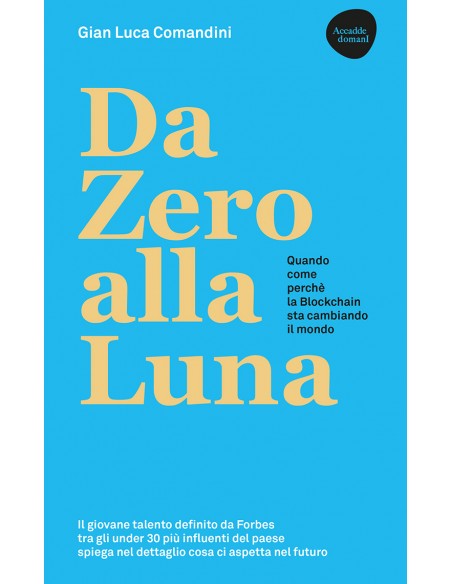 Da Zero alla Luna. Quando, come, perché la blockchain sta cambiando il mondo II edizione ampliata.