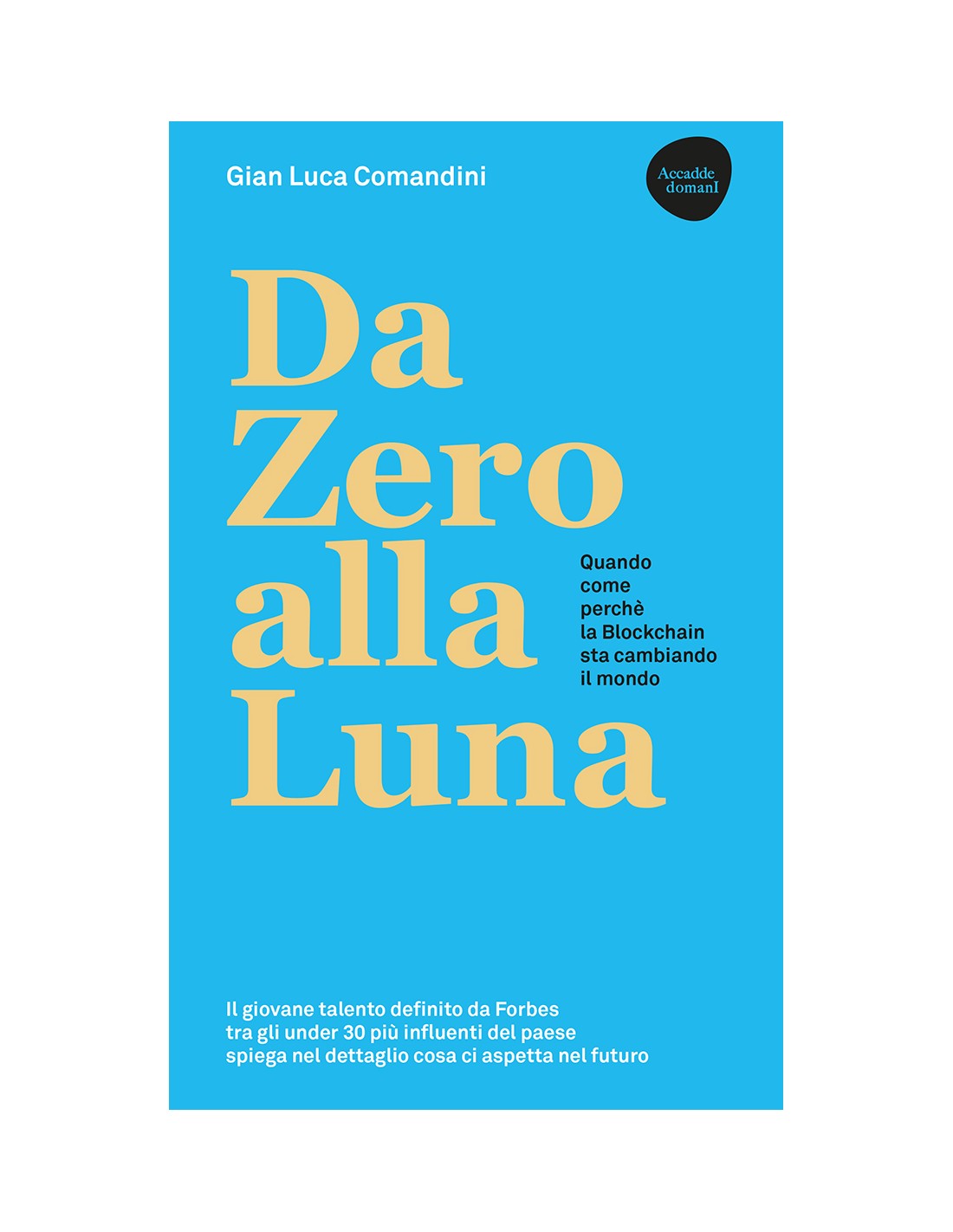 Da Zero alla Luna - Quando, come, perché la blockchain sta cambiando il  mondo - II edizione ampliata - Dario Flaccovio Editore