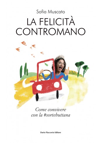 La felicità contromano - Come convivere con la sortebuttana