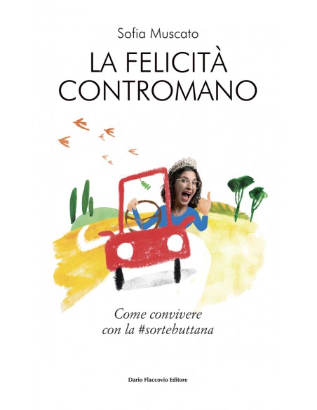 La felicità contromano - Come convivere con la sortebuttana