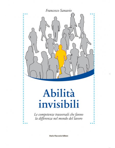 Abilità invisibili - Le competenze trasversali che fanno la differenza nel mondo del lavoro