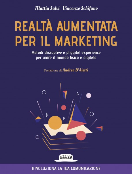 Realtà Aumentata per il Marketing. Metodi disruptive e phygital experience per unire il mondo fisico e digitale