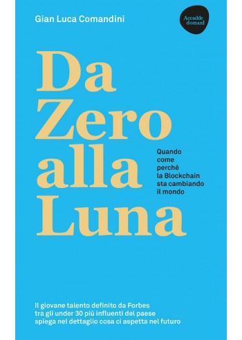 Da Zero alla Luna. Quando, come, perché la blockchain sta cambiando il mondo II edizione ampliata.