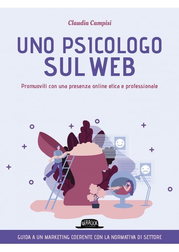 Uno psicologo sul web. Promuoviti con una presenza online  etica e professionale