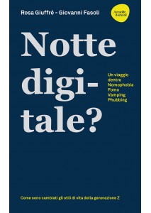 NOTTE DIGITALE. Un viaggio dentro Nomophobia - Fomo - Vamping - Phubbing