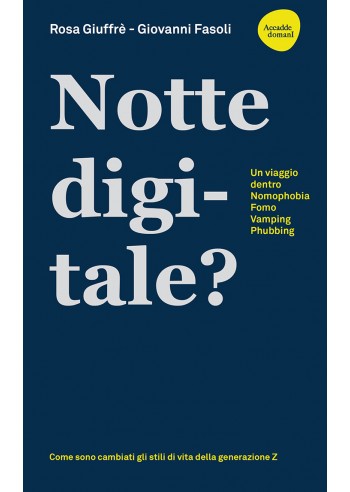 NOTTE DIGITALE. Un viaggio dentro Nomophobia - Fomo - Vamping - Phubbing