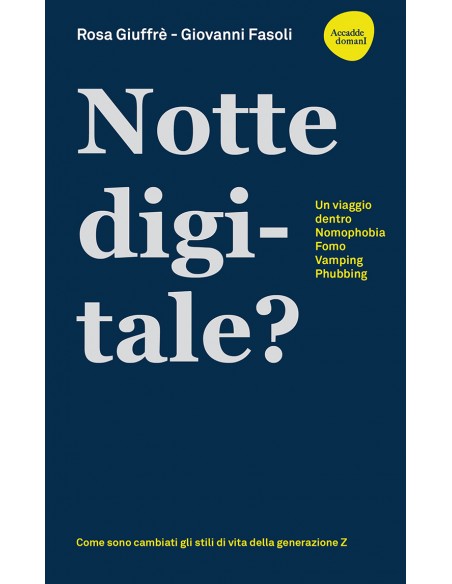 NOTTE DIGITALE. Un viaggio dentro Nomophobia - Fomo - Vamping - Phubbing