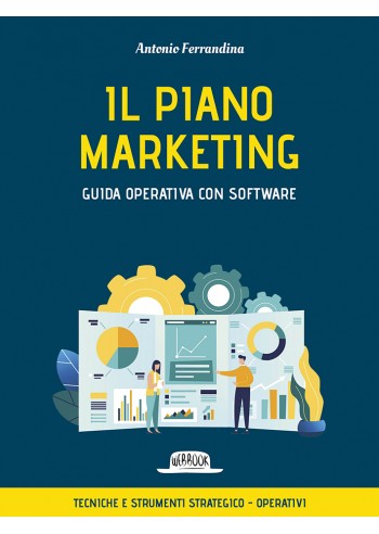 Il piano marketing. Guida operativa con software