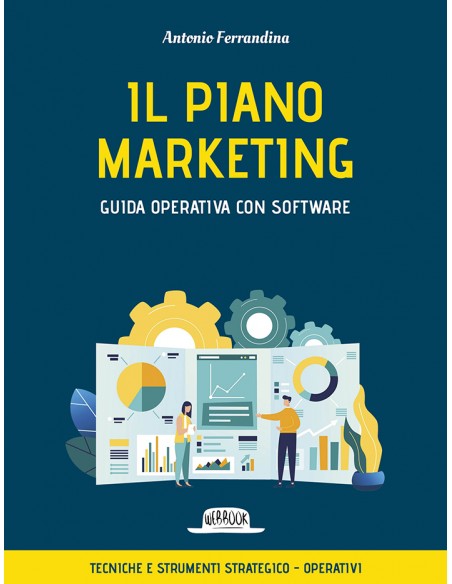 Il piano marketing. Guida operativa con software