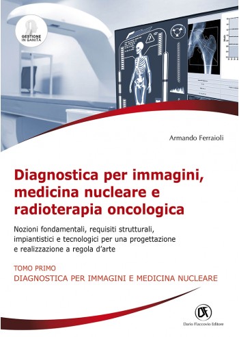 Diagnostica per immagini, medicina nucleare e radioterapia oncologica - TOMO I