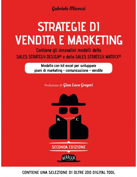 STRATEGIE DI VENDITA E MARKETING. Contiene gli innovativi modelli della SALES STRATEGY DESIGN® e della SALES STRATEGY MATRIX®