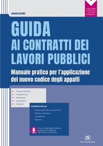 Guida ai contratti dei lavori pubblici - Manuale pratico per l'applicazione del nuovo codice degli appalti