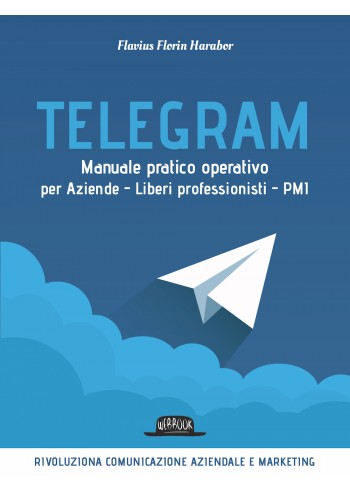 Telegram. Manuale pratico operativo per aziende, liberi professionisti, PMI - cover