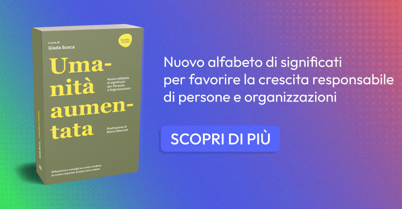 Umanità Aumentata. Nuovo alfabeto di significati per persone e organizzazioni