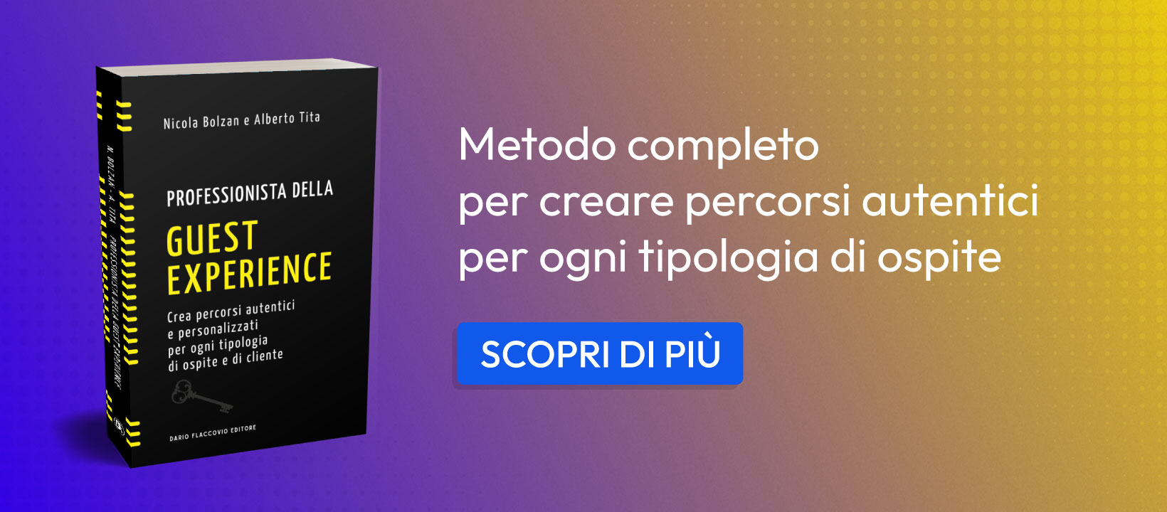 Professionista della guest experience. Crea percorsi autentici e personalizzati per ogni tipologia di ospite e di cliente